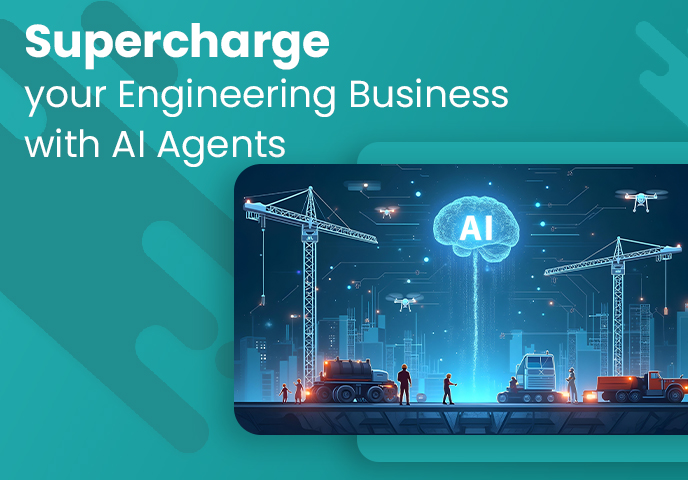 Supercharge your Engineering Business with AI Agents 688 x 480
