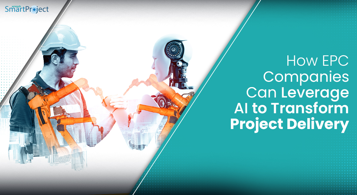 How EPC Companies Can Leverage AI to Transform Project Delivery