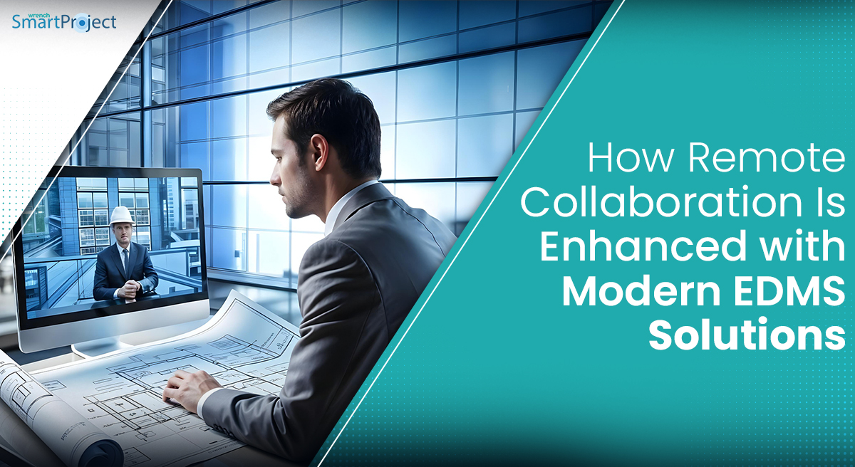 How Remote Collaboration Is Enhanced with Modern EDMS Solutions