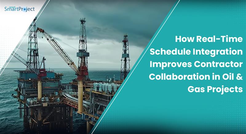 Why Real-Time Schedule Integration Is Transforming Contractor Collaboration in Oil & Gas